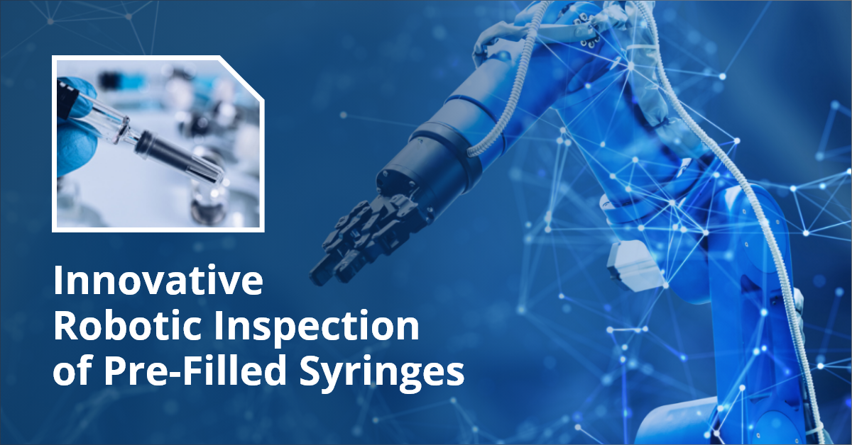 Innovative Robotic Inspection of Pre-Filled Syringes